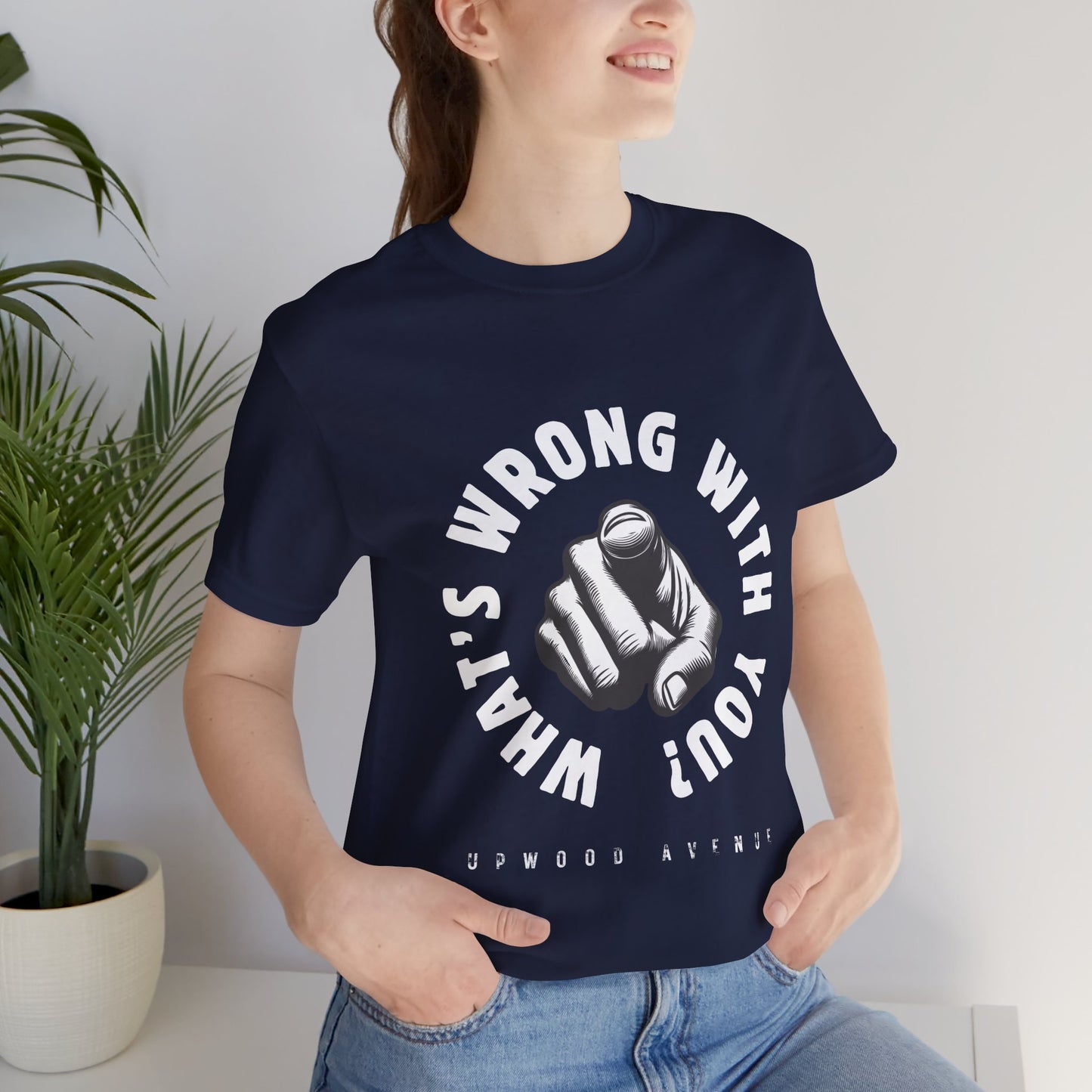 What's Wrong With You? - Upwood Avenue Unisex Jersey Short Sleeve Tee