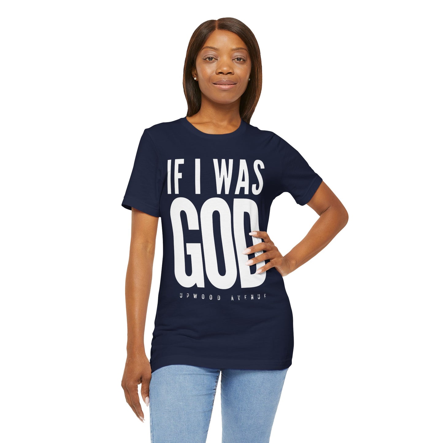 If I Was God - Upwood Avenue Unisex Jersey Short Sleeve Tee