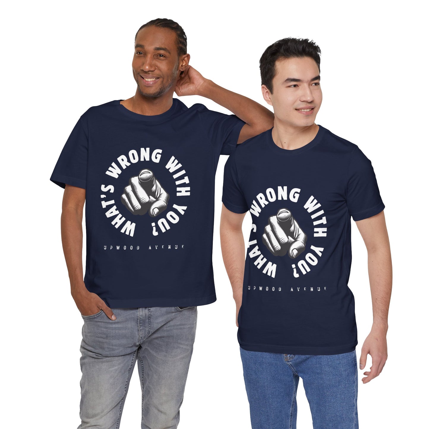 What's Wrong With You? - Upwood Avenue Unisex Jersey Short Sleeve Tee
