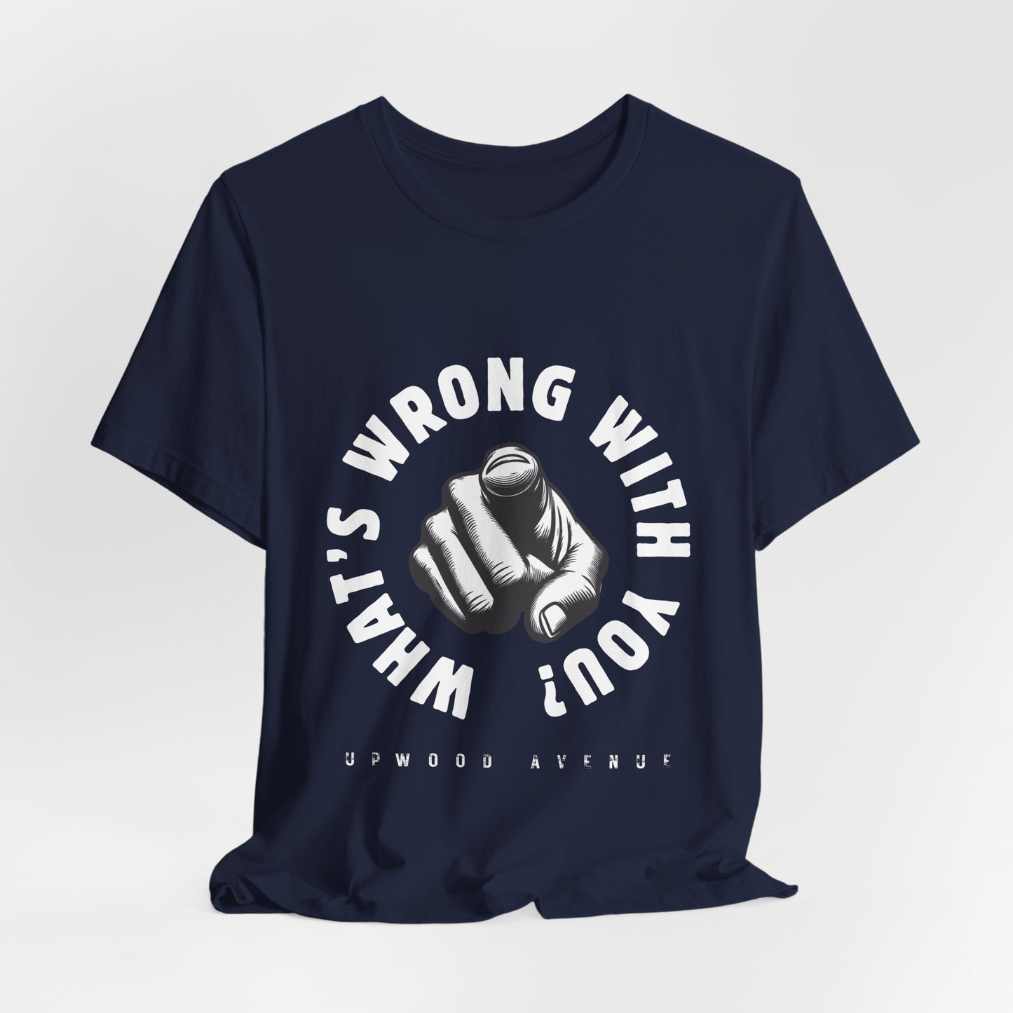 What's Wrong With You? - Upwood Avenue Unisex Jersey Short Sleeve Tee