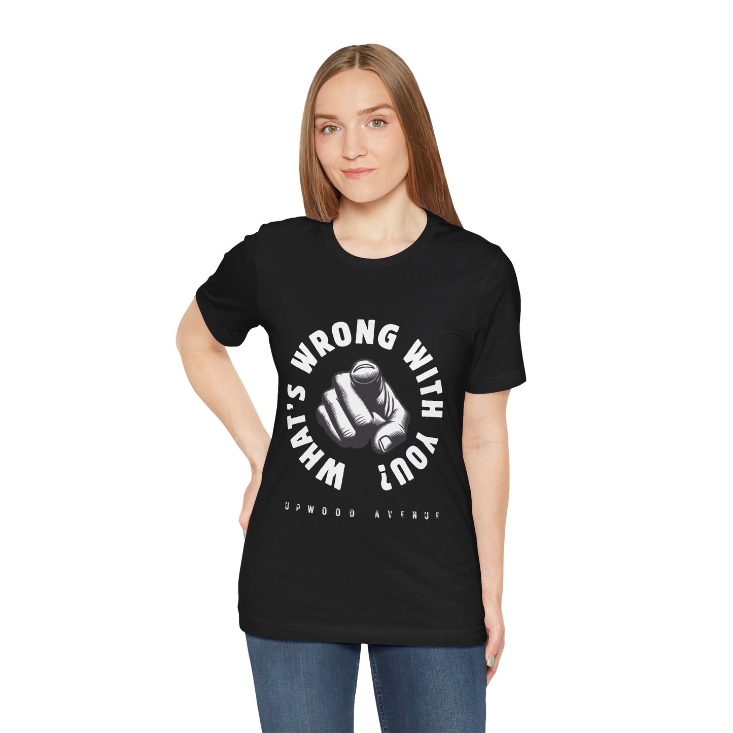 What's Wrong With You? - Upwood Avenue Unisex Jersey Short Sleeve Tee