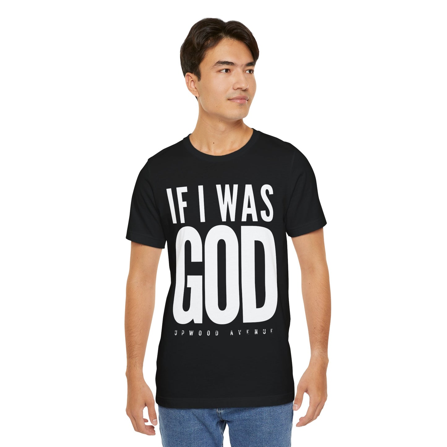 If I Was God - Upwood Avenue Unisex Jersey Short Sleeve Tee