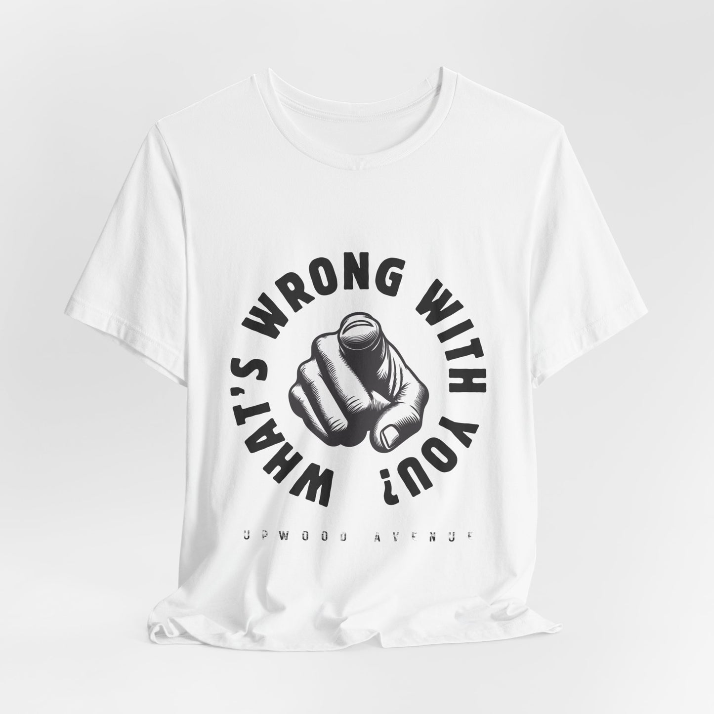 What's Wrong With You? - Upwood Avenue Unisex Jersey Short Sleeve Tee