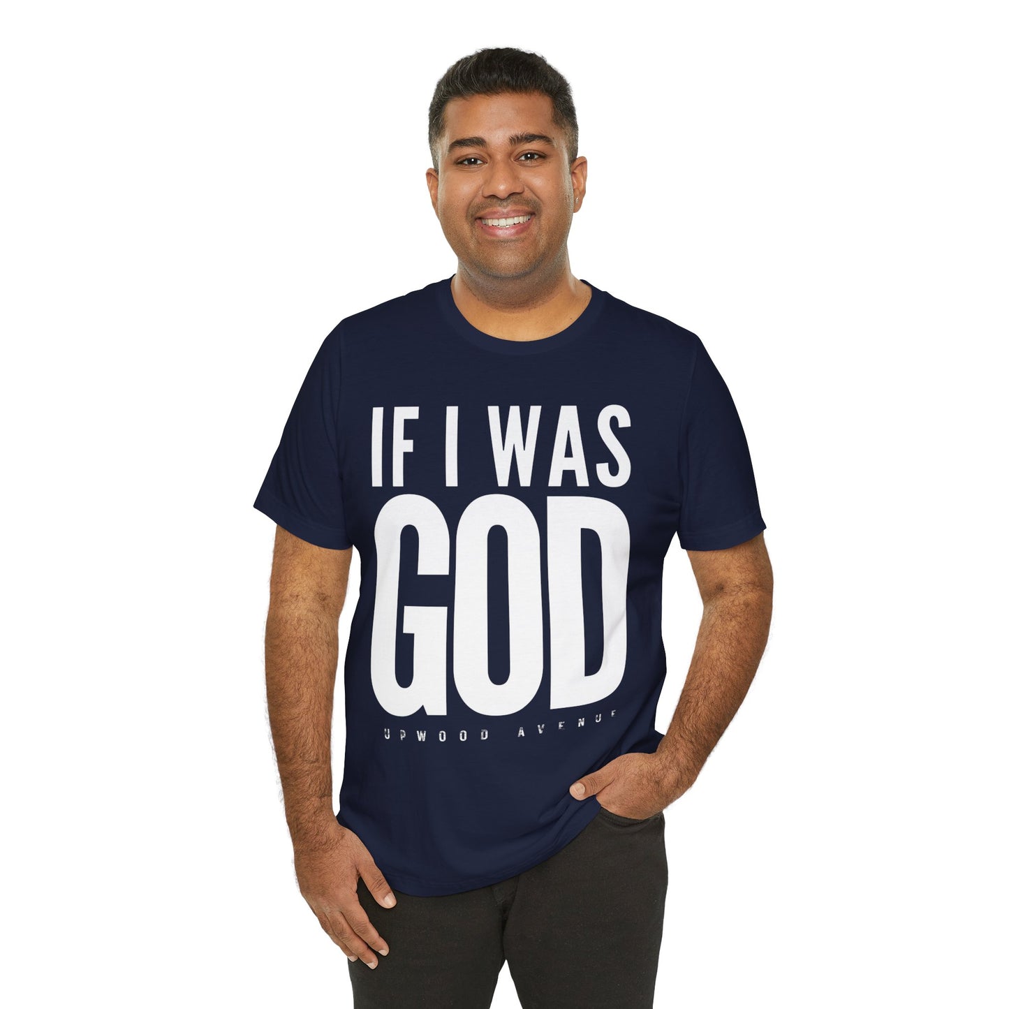 If I Was God - Upwood Avenue Unisex Jersey Short Sleeve Tee