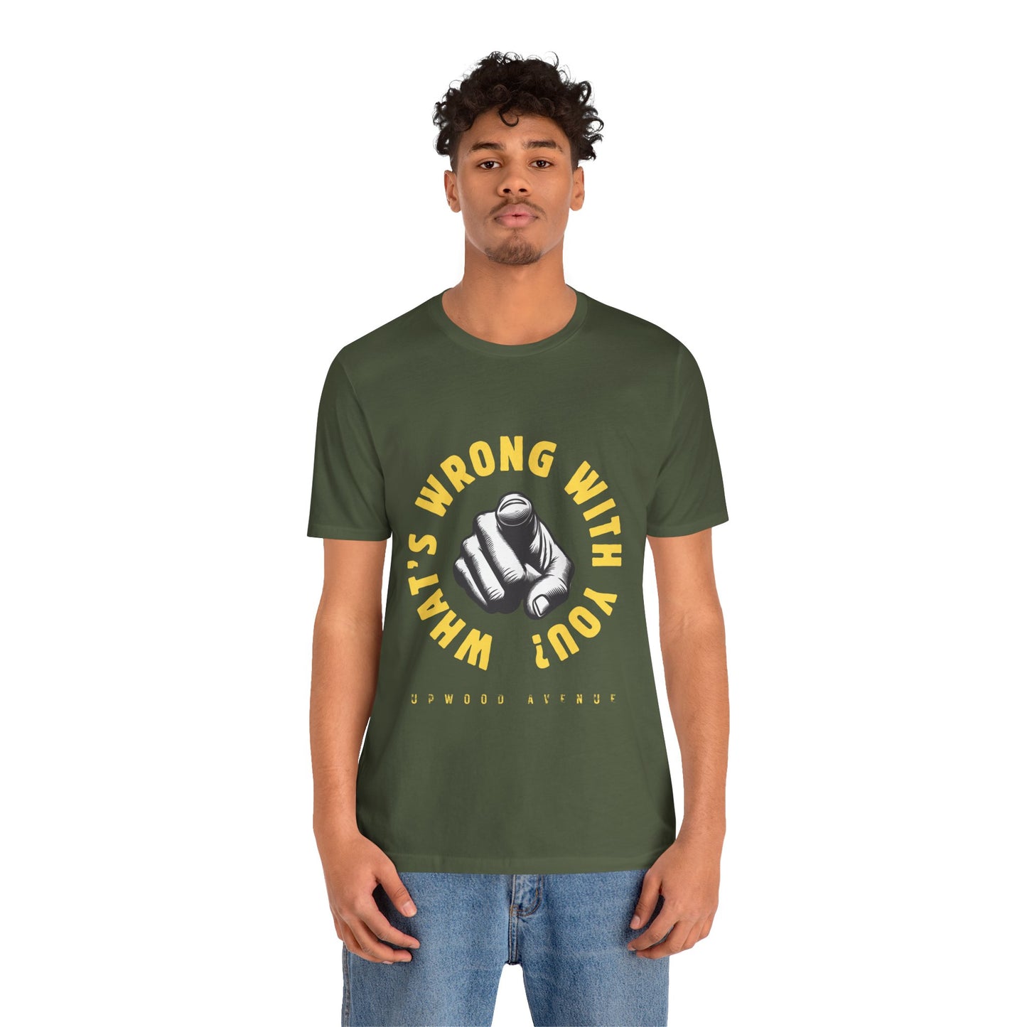 What's Wrong With You? - Upwood Avenue Unisex Jersey Short Sleeve Tee