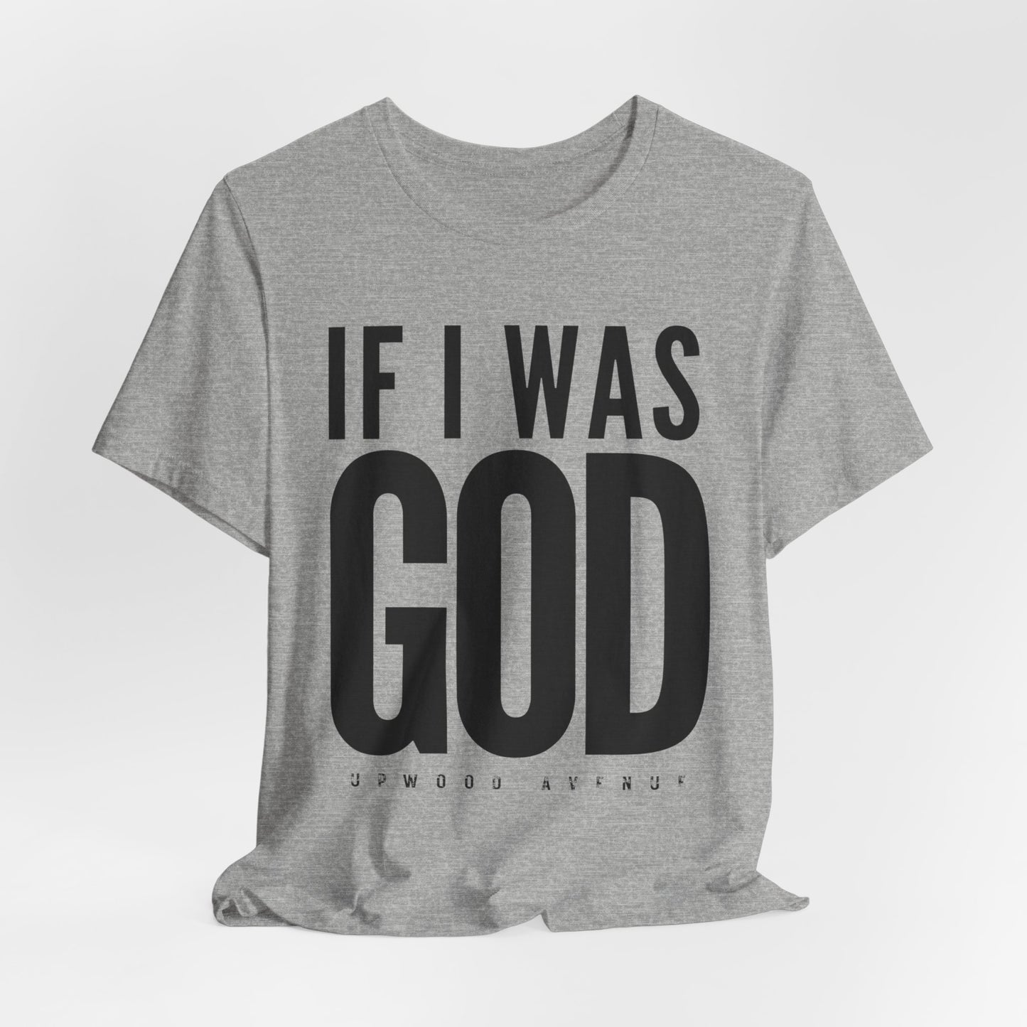 If I Was God - Upwood Avenue Unisex Jersey Short Sleeve Tee