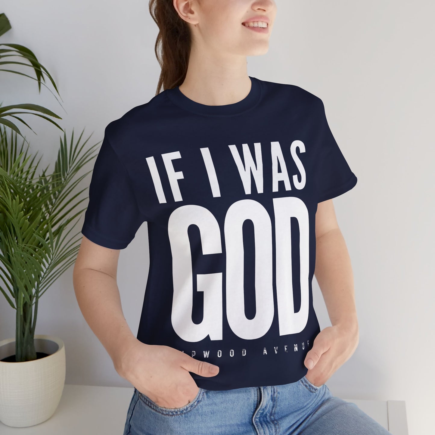 If I Was God - Upwood Avenue Unisex Jersey Short Sleeve Tee