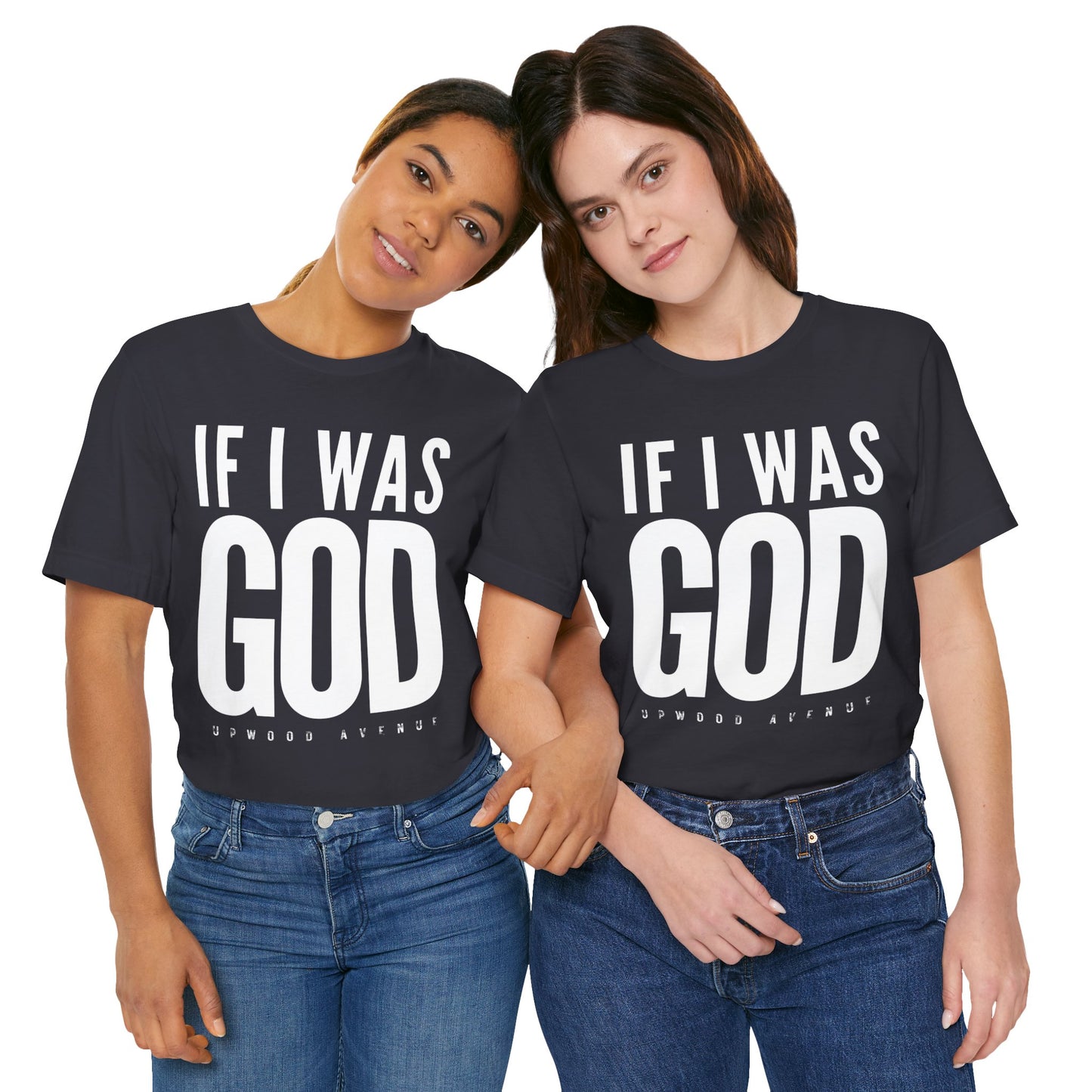 If I Was God - Upwood Avenue Unisex Jersey Short Sleeve Tee