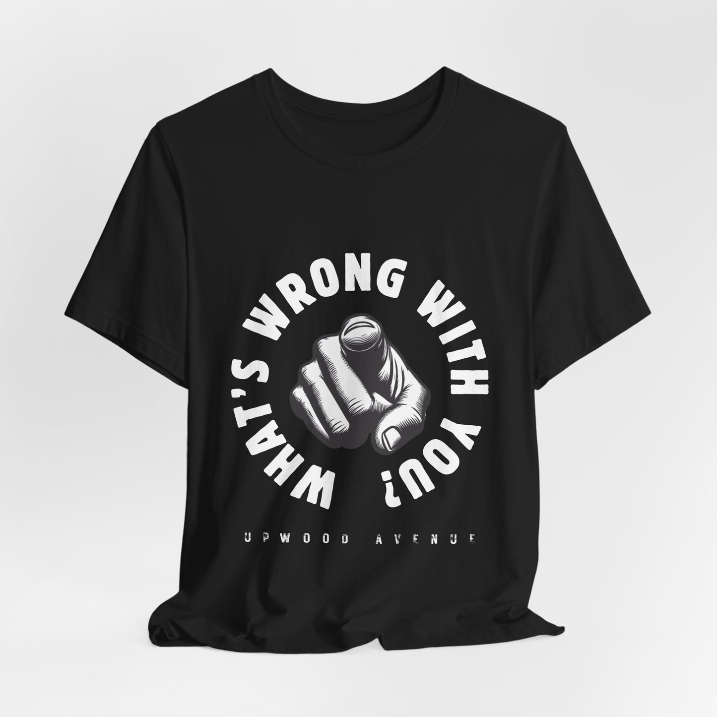 What's Wrong With You? - Upwood Avenue Unisex Jersey Short Sleeve Tee