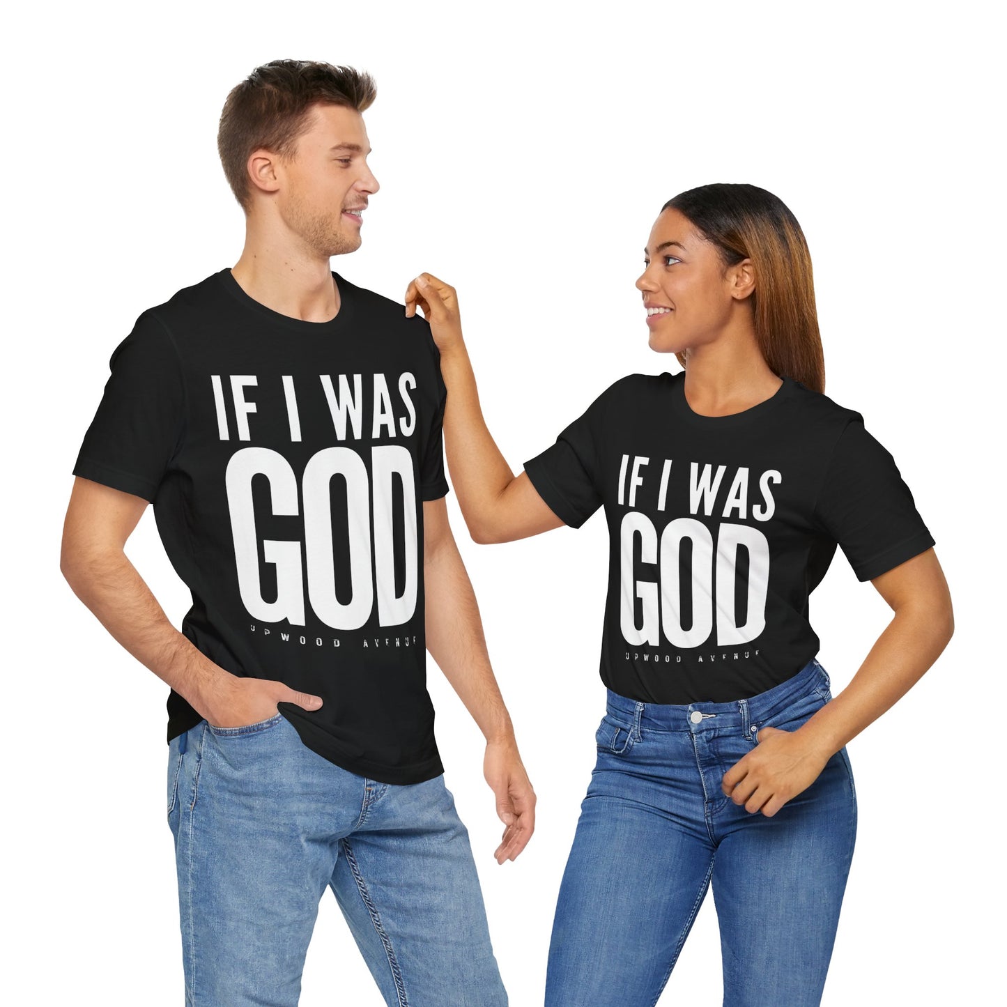 If I Was God - Upwood Avenue Unisex Jersey Short Sleeve Tee