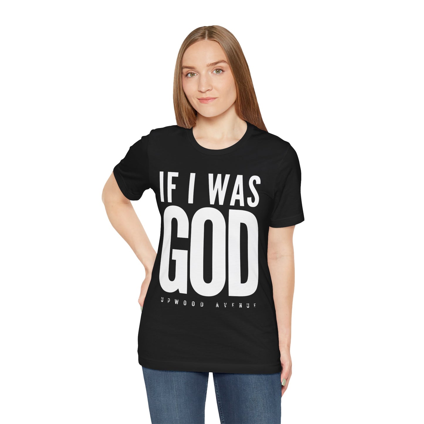 If I Was God - Upwood Avenue Unisex Jersey Short Sleeve Tee