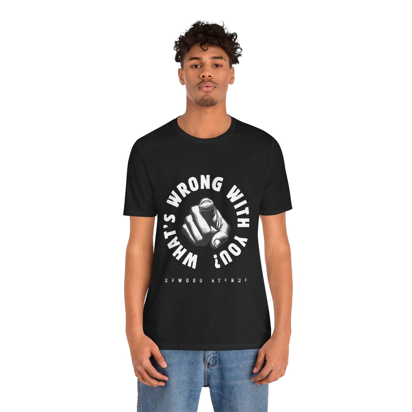 What's Wrong With You? - Upwood Avenue Unisex Jersey Short Sleeve Tee