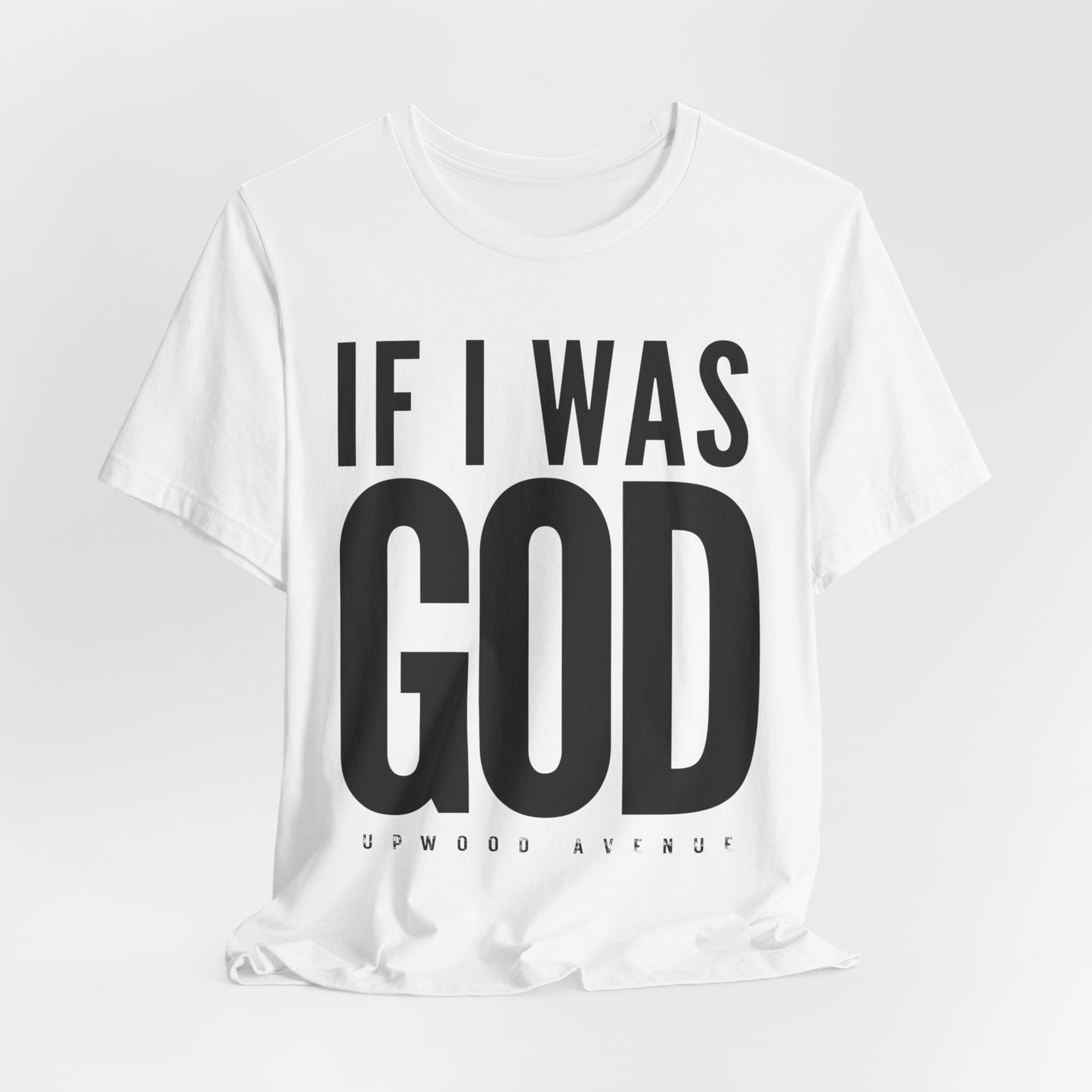 If I Was God - Upwood Avenue Unisex Jersey Short Sleeve Tee