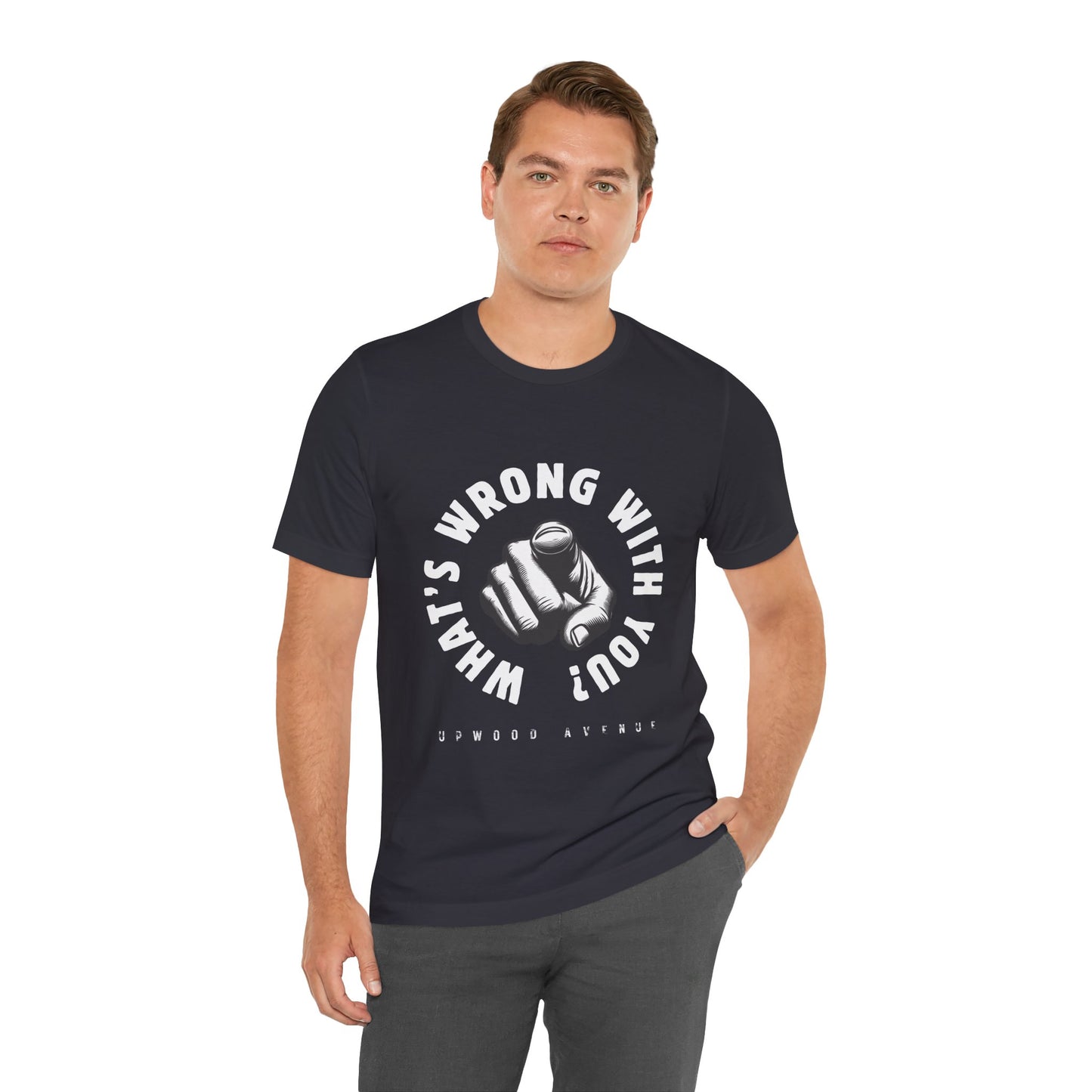 What's Wrong With You? - Upwood Avenue Unisex Jersey Short Sleeve Tee