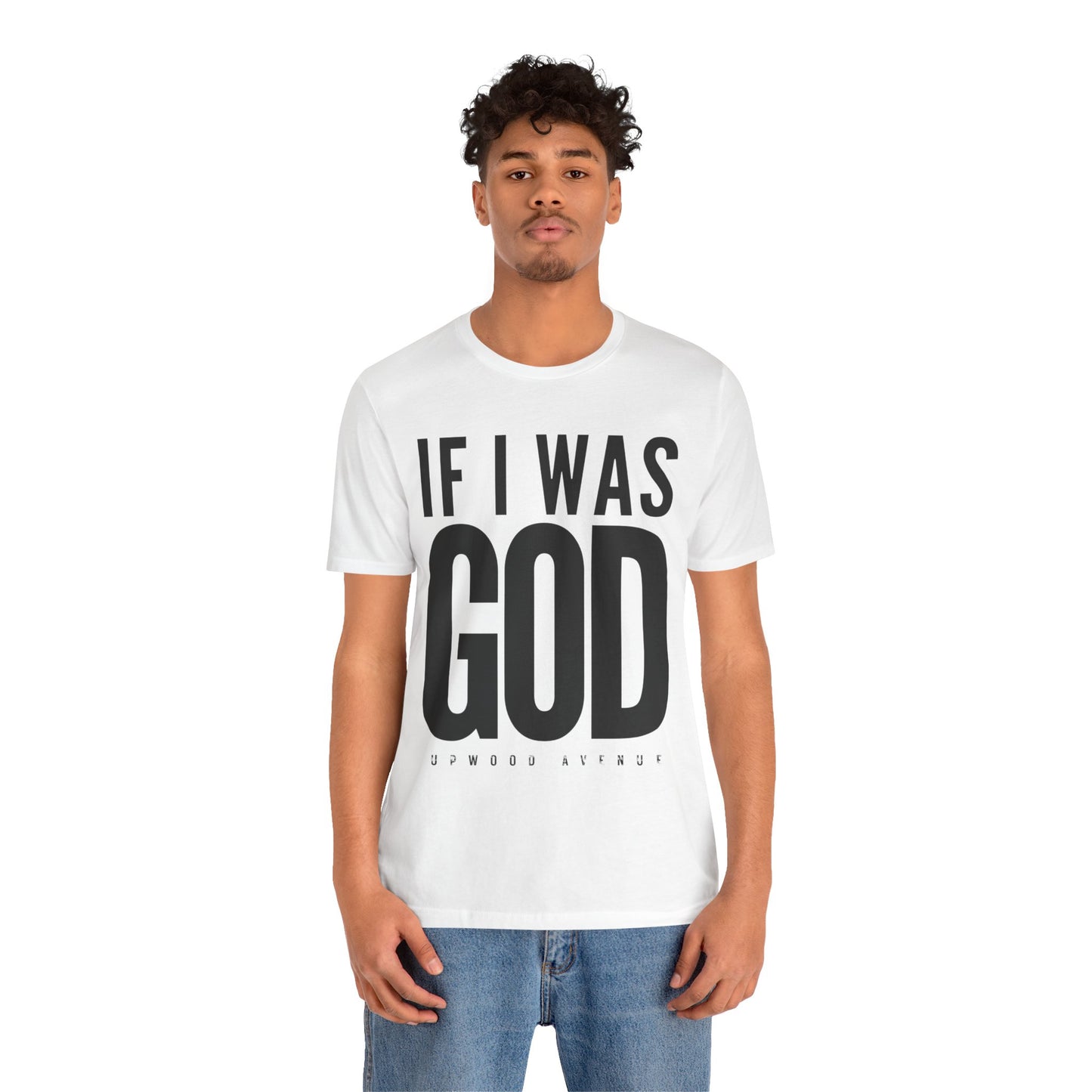 If I Was God - Upwood Avenue Unisex Jersey Short Sleeve Tee