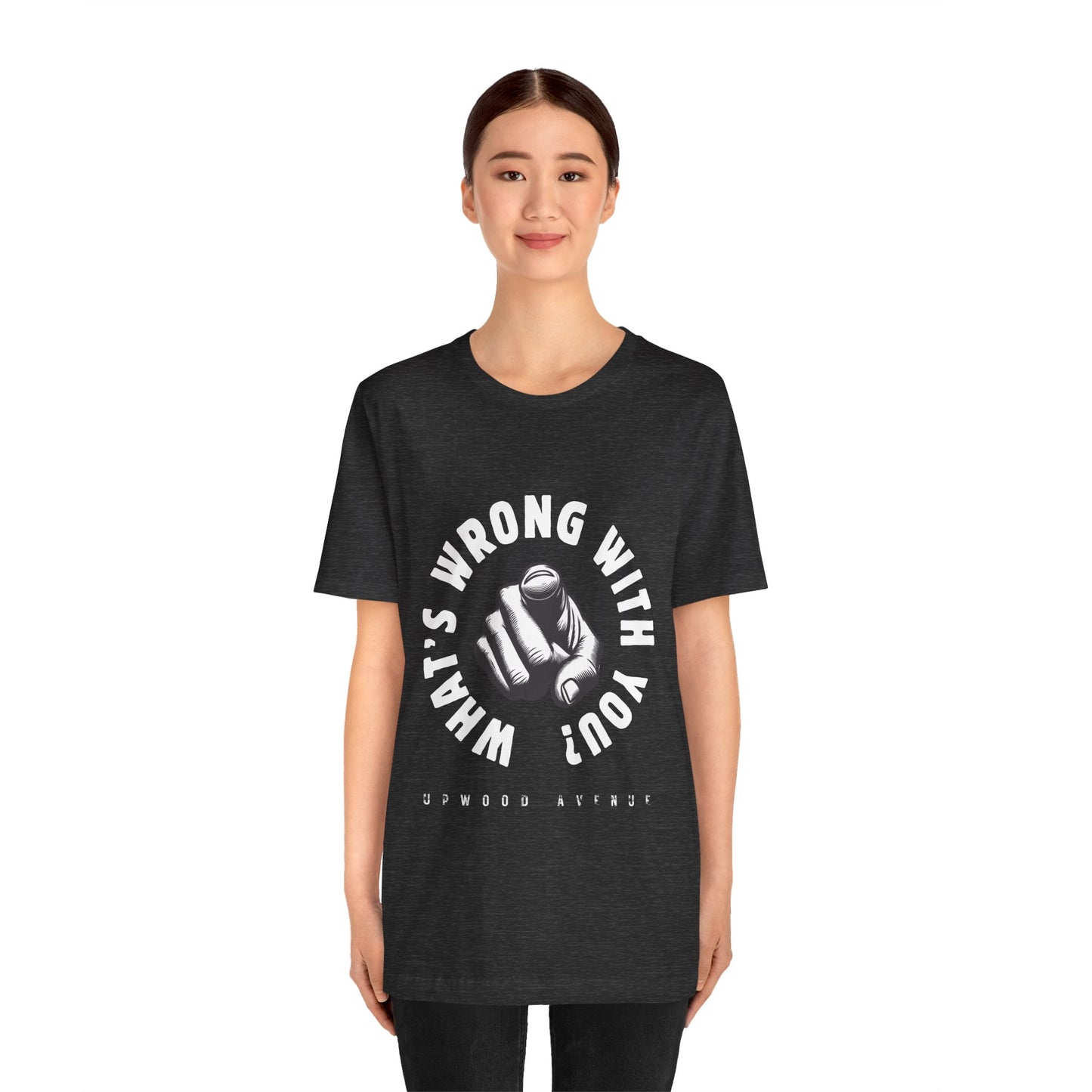 What's Wrong With You? - Upwood Avenue Unisex Jersey Short Sleeve Tee