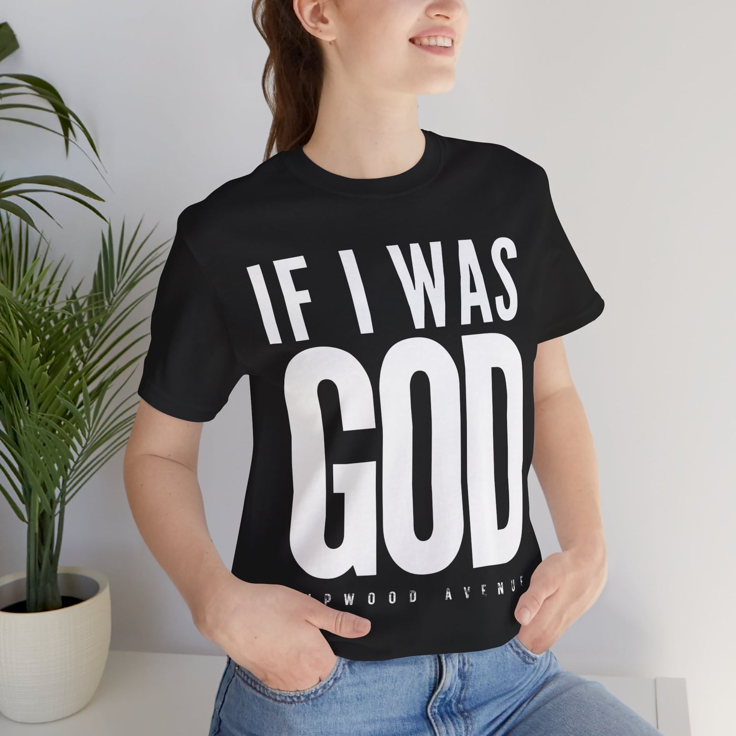 If I Was God - Upwood Avenue Unisex Jersey Short Sleeve Tee