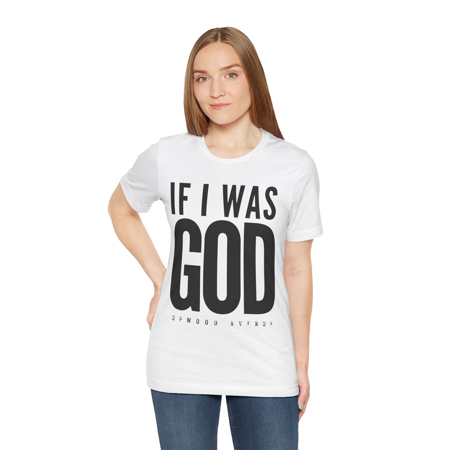 If I Was God - Upwood Avenue Unisex Jersey Short Sleeve Tee