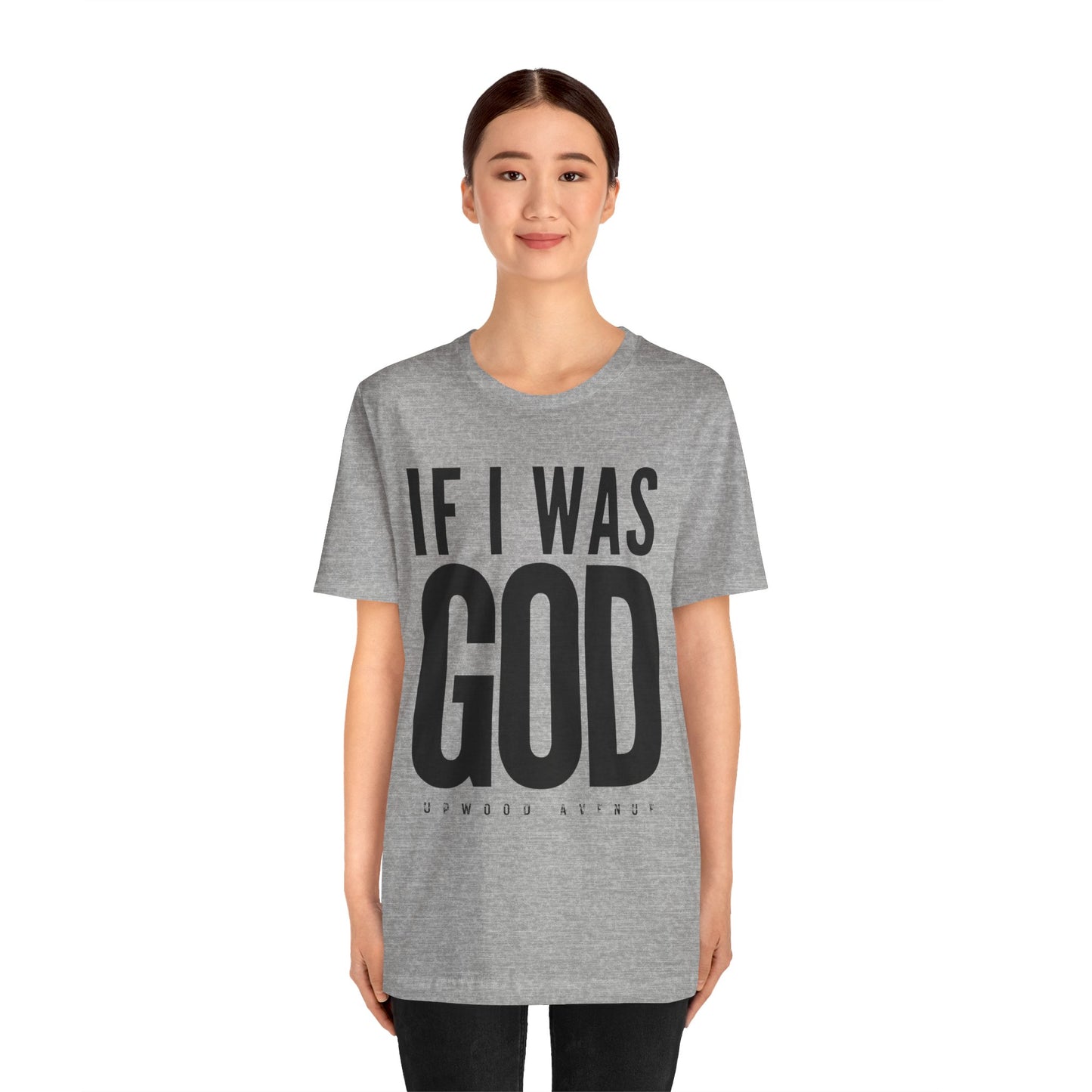 If I Was God - Upwood Avenue Unisex Jersey Short Sleeve Tee