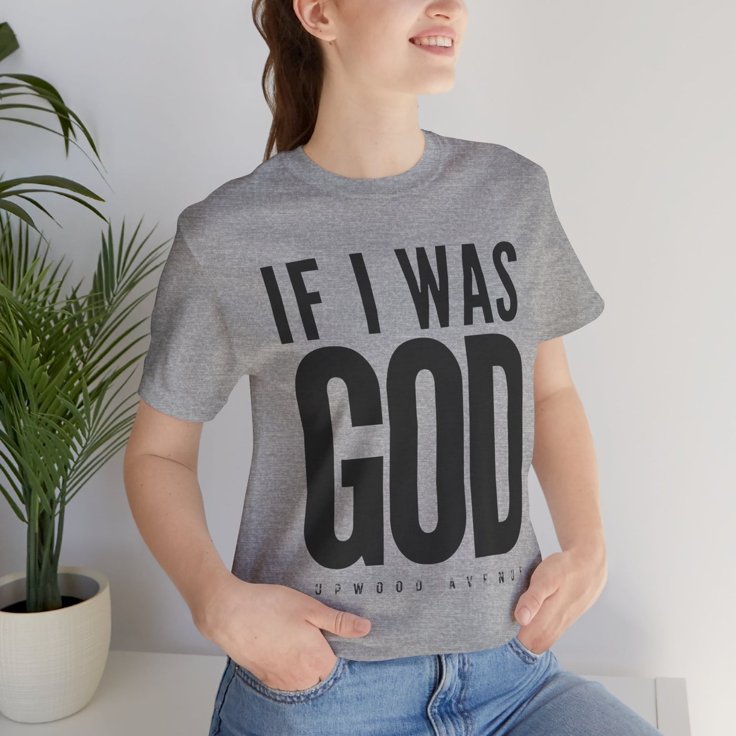 If I Was God - Upwood Avenue Unisex Jersey Short Sleeve Tee