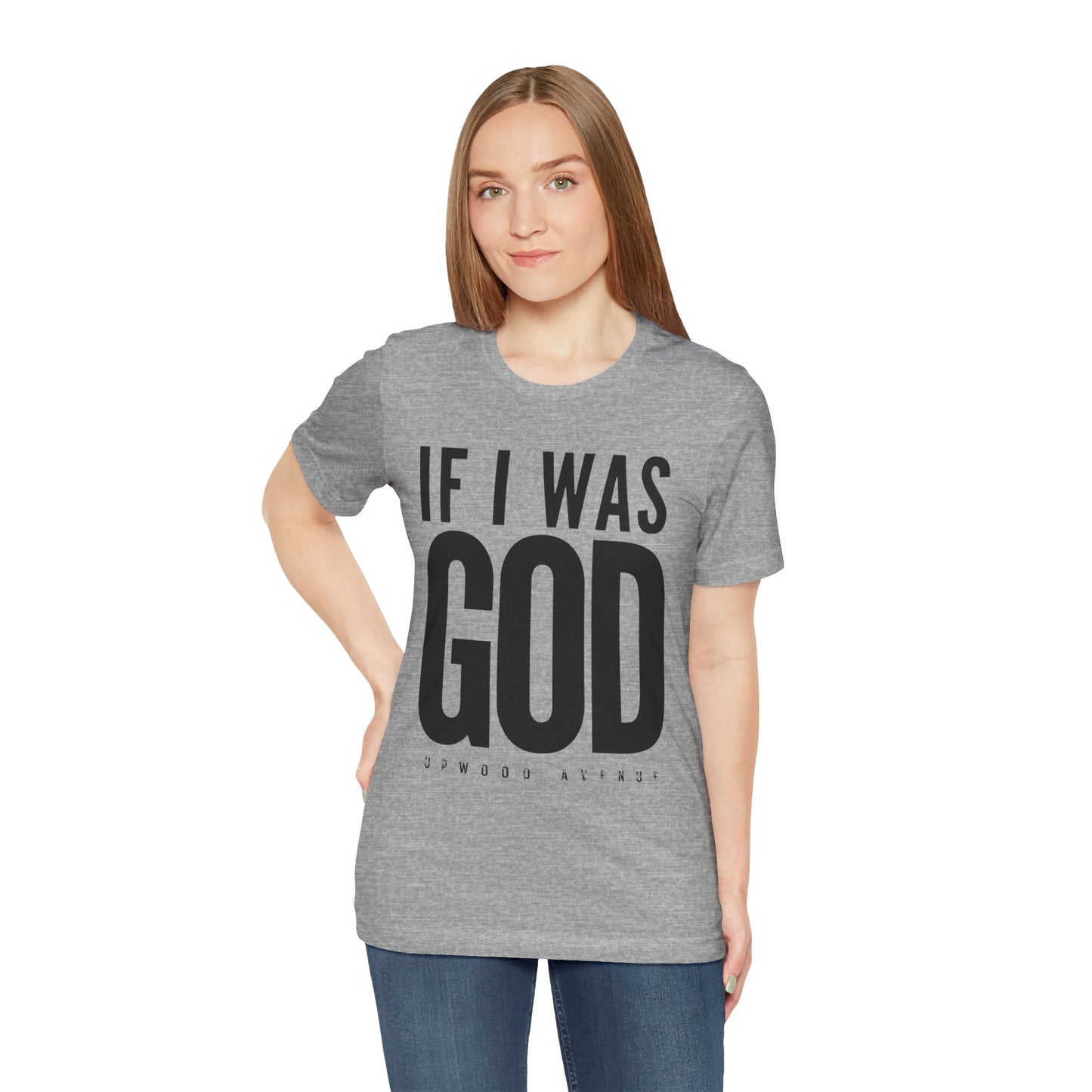 If I Was God - Upwood Avenue Unisex Jersey Short Sleeve Tee