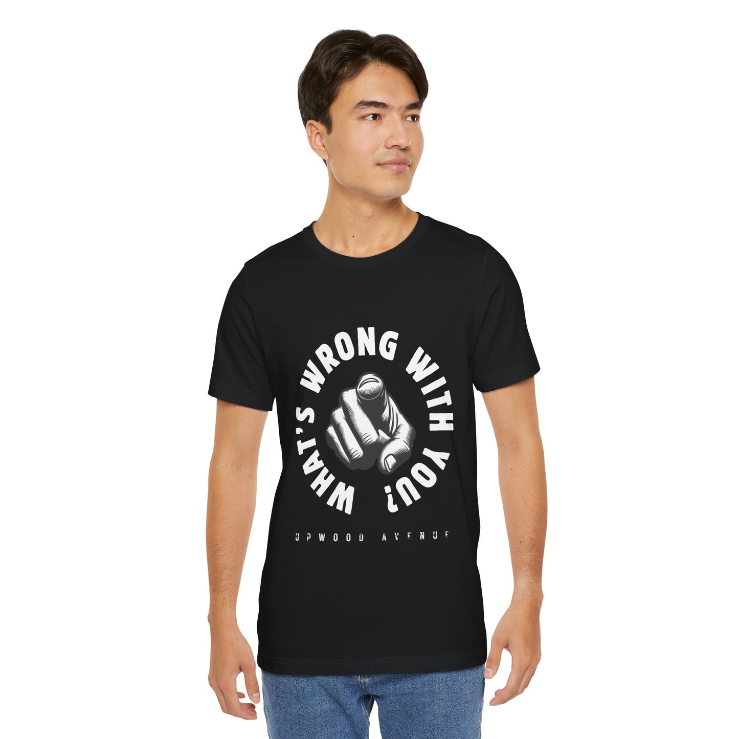 What's Wrong With You? - Upwood Avenue Unisex Jersey Short Sleeve Tee