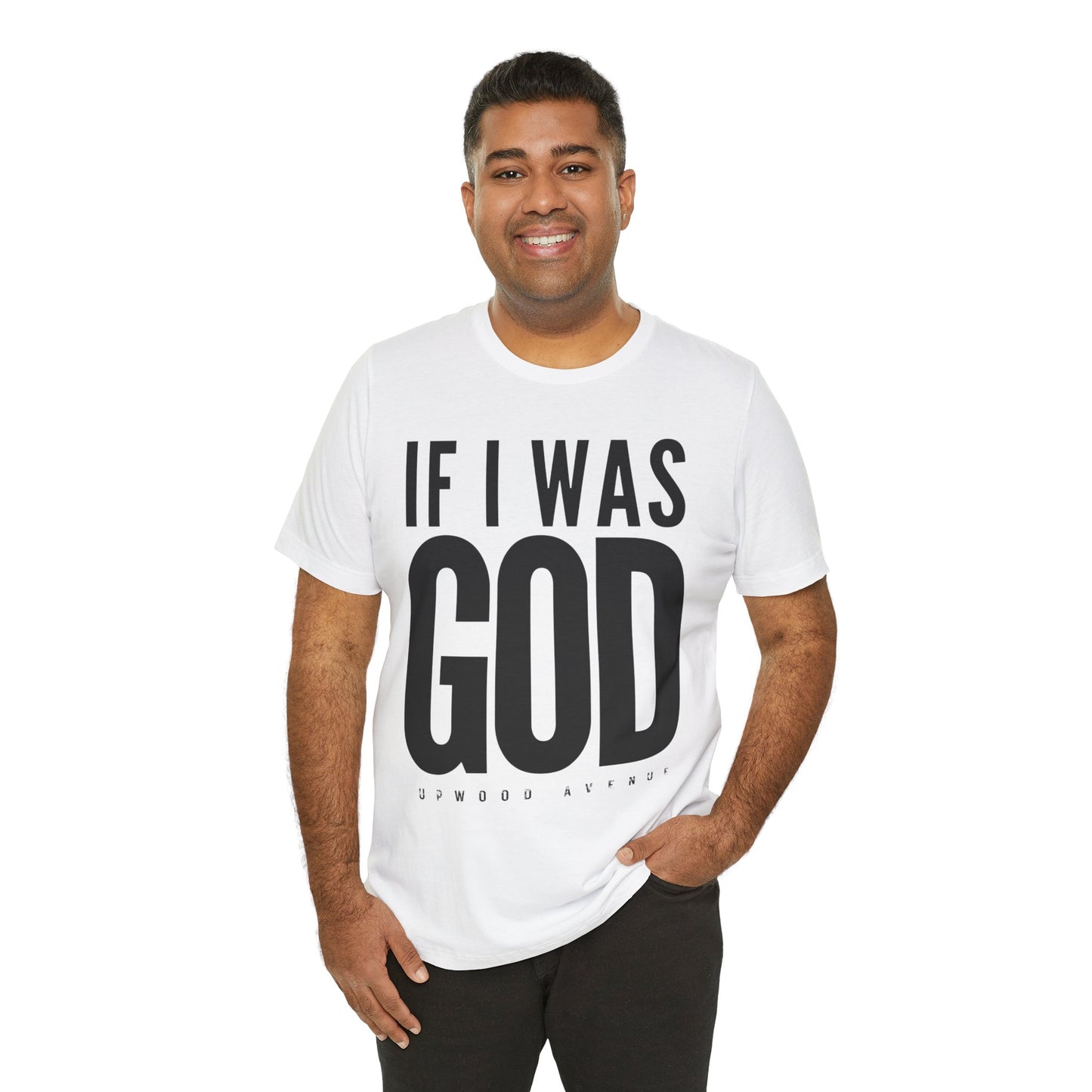 If I Was God - Upwood Avenue Unisex Jersey Short Sleeve Tee