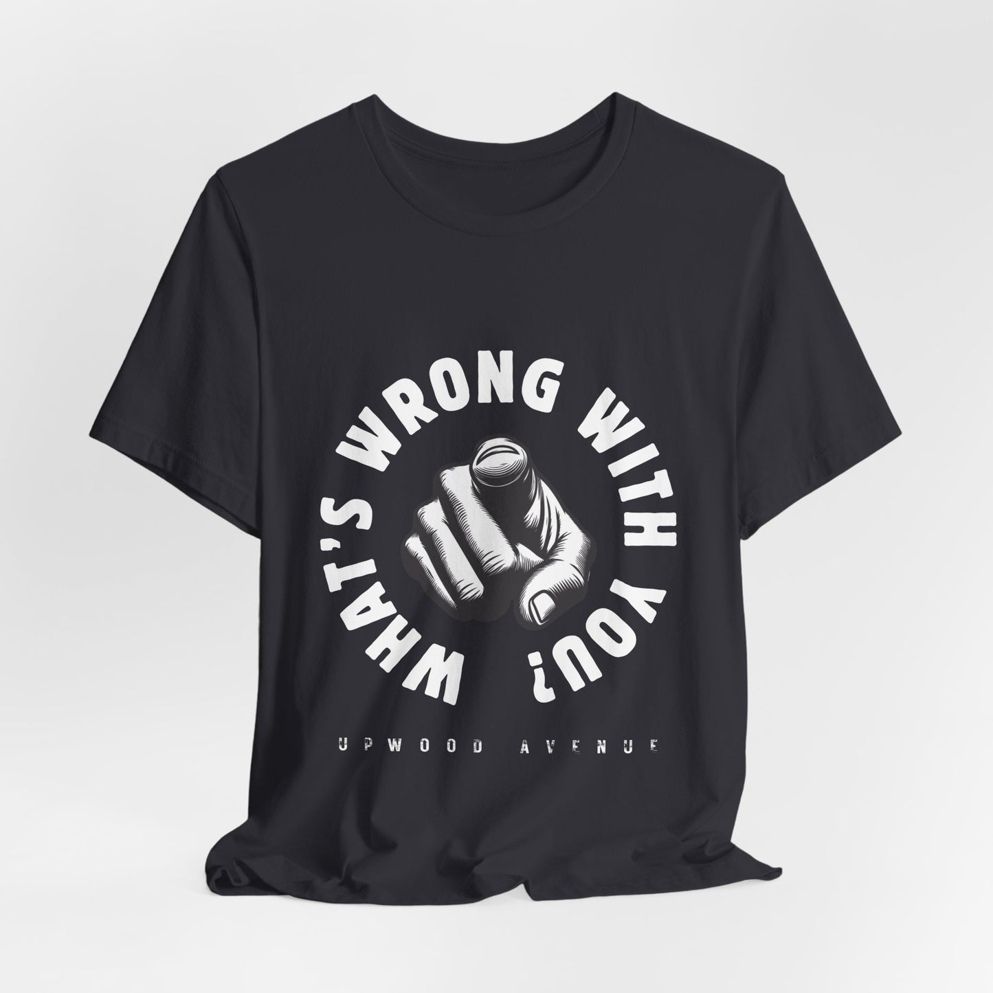 What's Wrong With You? - Upwood Avenue Unisex Jersey Short Sleeve Tee