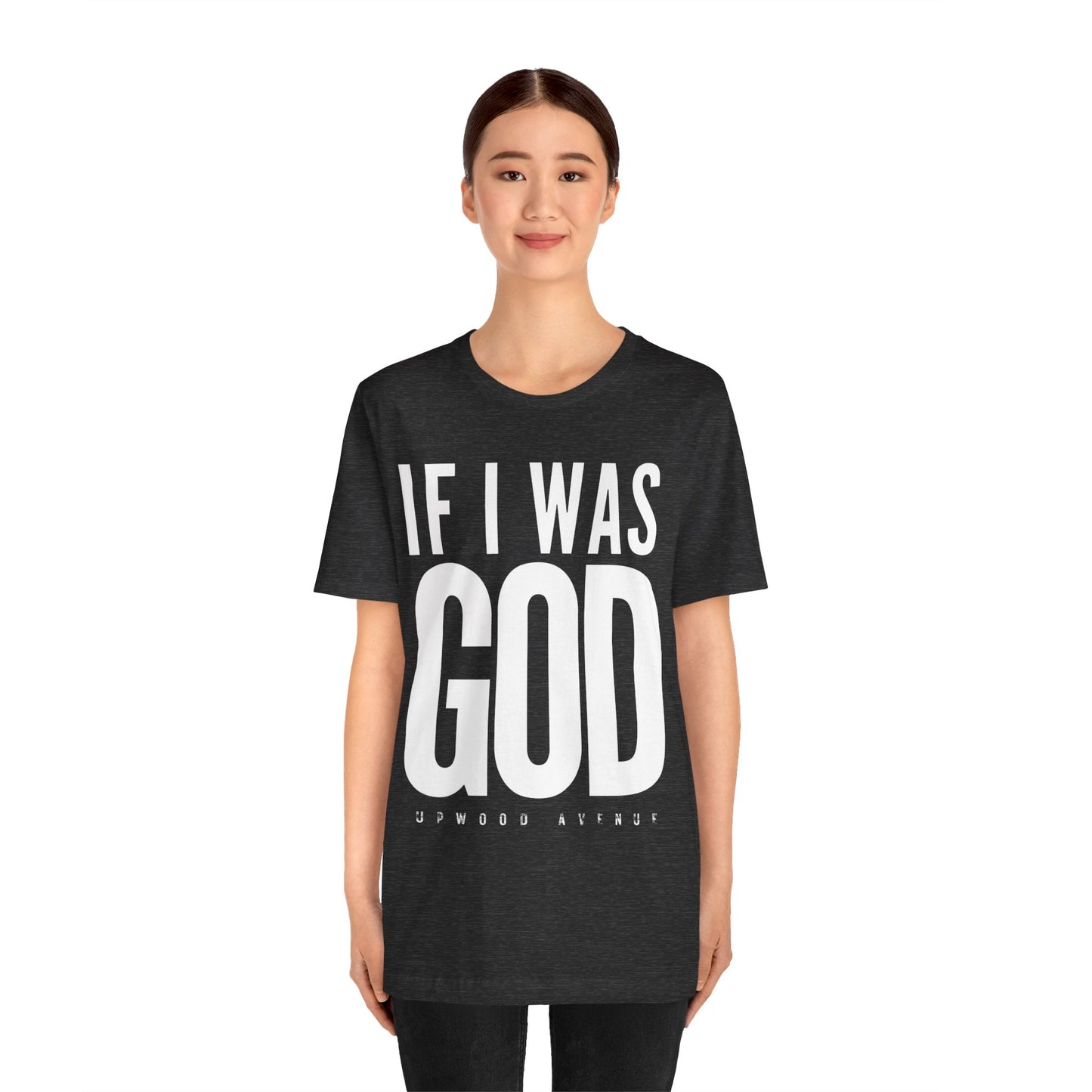 If I Was God - Upwood Avenue Unisex Jersey Short Sleeve Tee