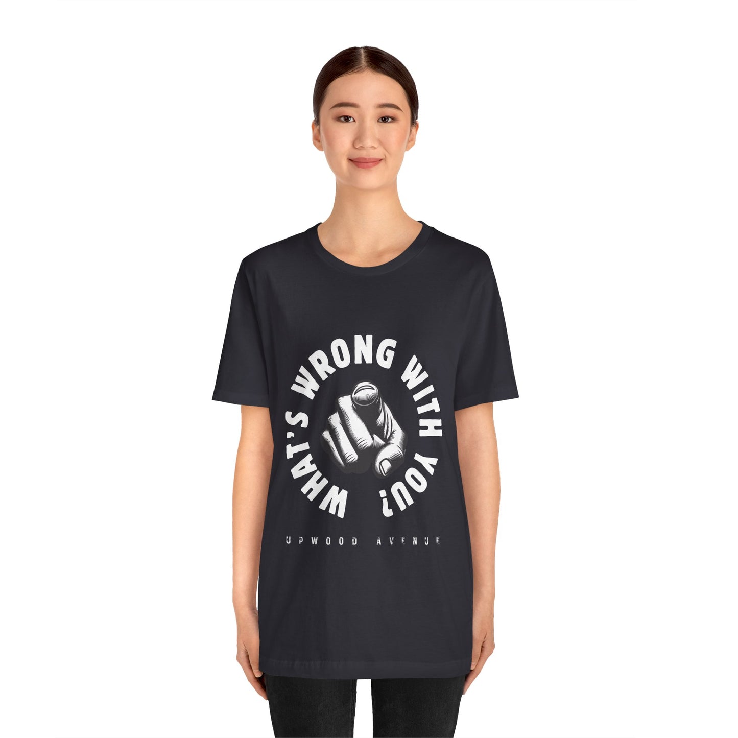 What's Wrong With You? - Upwood Avenue Unisex Jersey Short Sleeve Tee