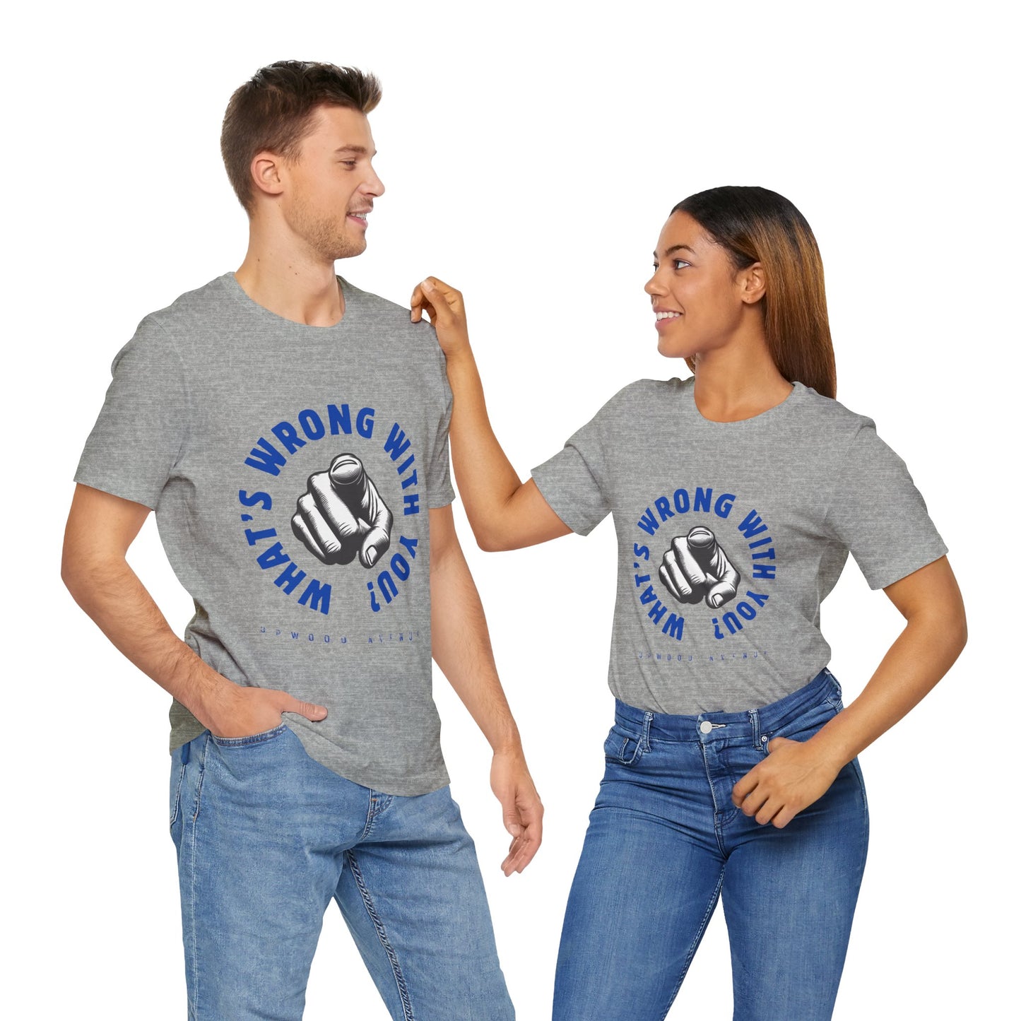 What's Wrong With You? - Upwood Avenue Unisex Jersey Short Sleeve Tee