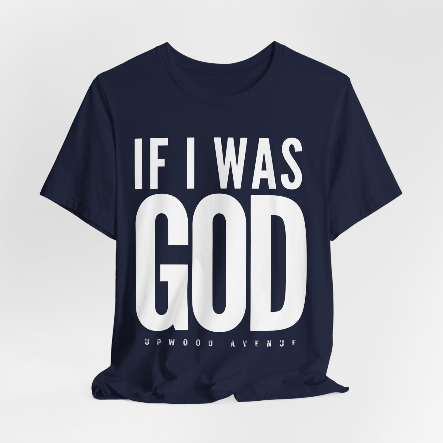 If I Was God - Upwood Avenue Unisex Jersey Short Sleeve Tee