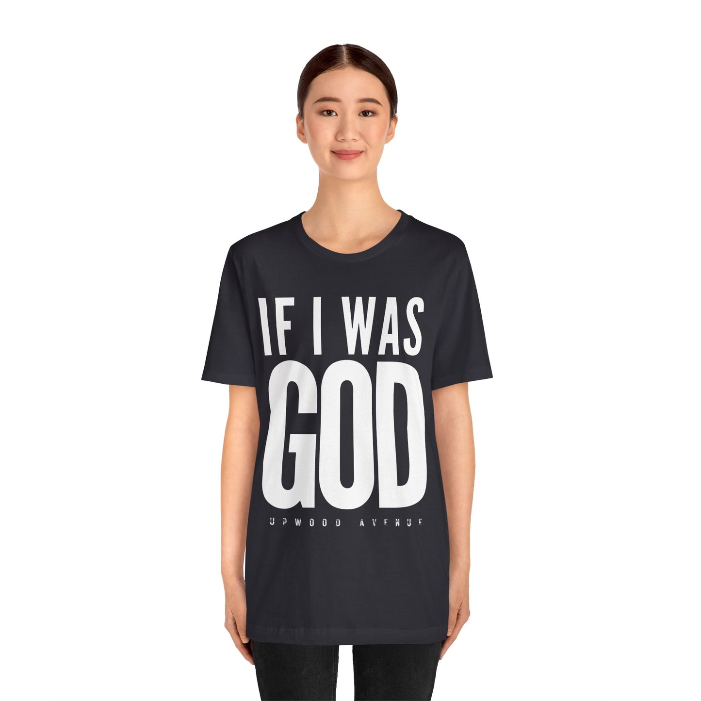If I Was God - Upwood Avenue Unisex Jersey Short Sleeve Tee