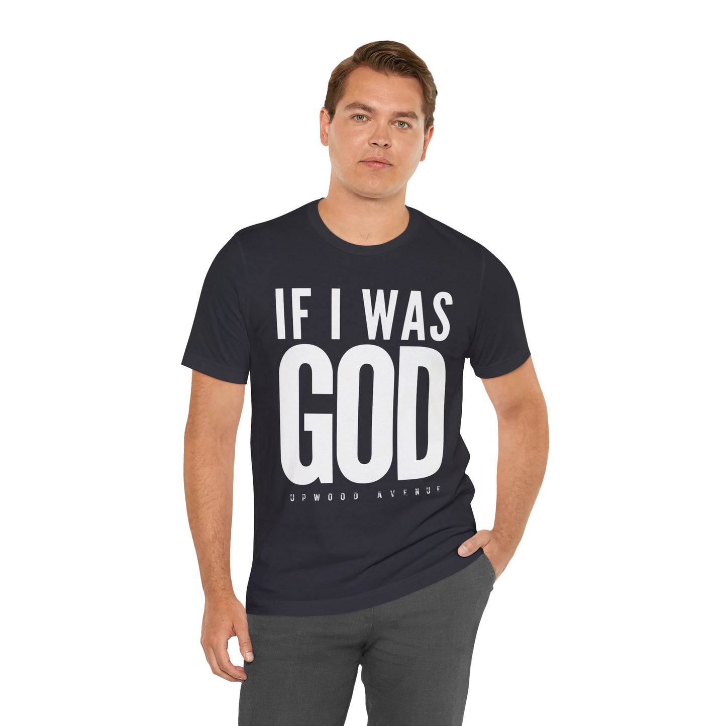 If I Was God - Upwood Avenue Unisex Jersey Short Sleeve Tee