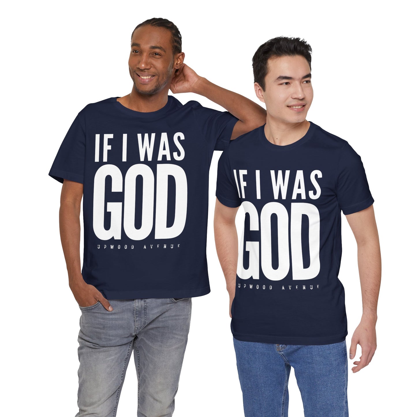 If I Was God - Upwood Avenue Unisex Jersey Short Sleeve Tee