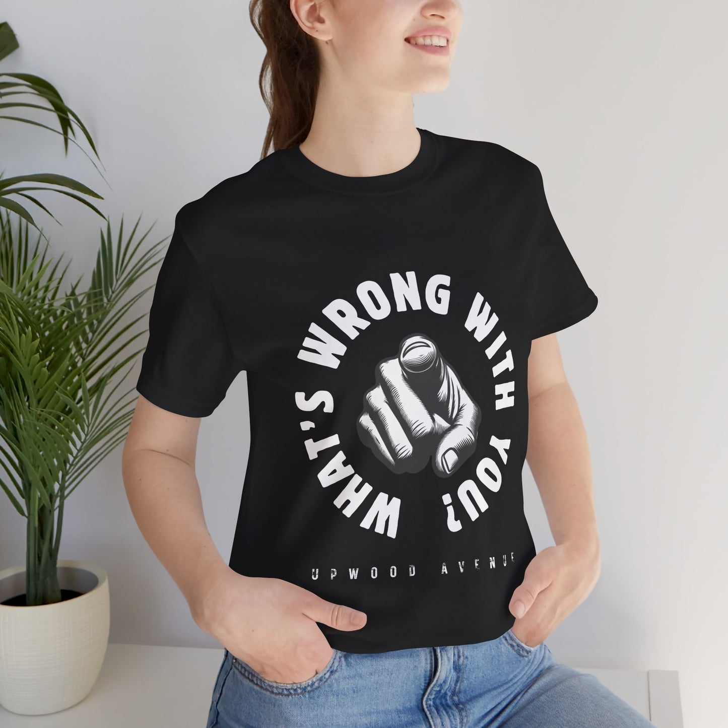 What's Wrong With You? - Upwood Avenue Unisex Jersey Short Sleeve Tee